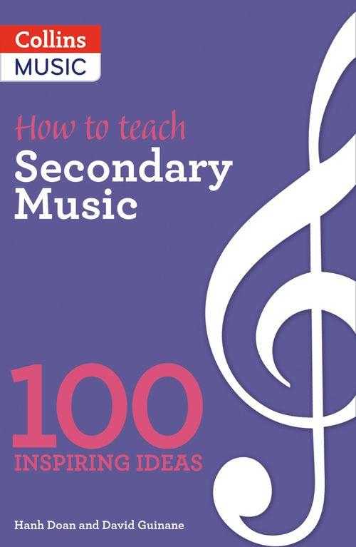 How to teach Secondary Music 100 Inspiring Ideas