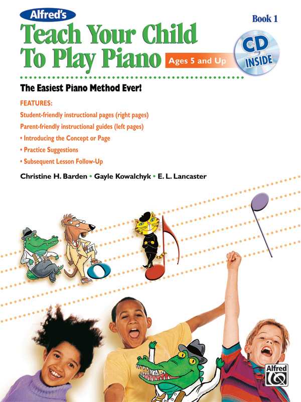 Alfred's Teach Your Child to Play Piano, Book 1 The Easiest Piano Method Ever!