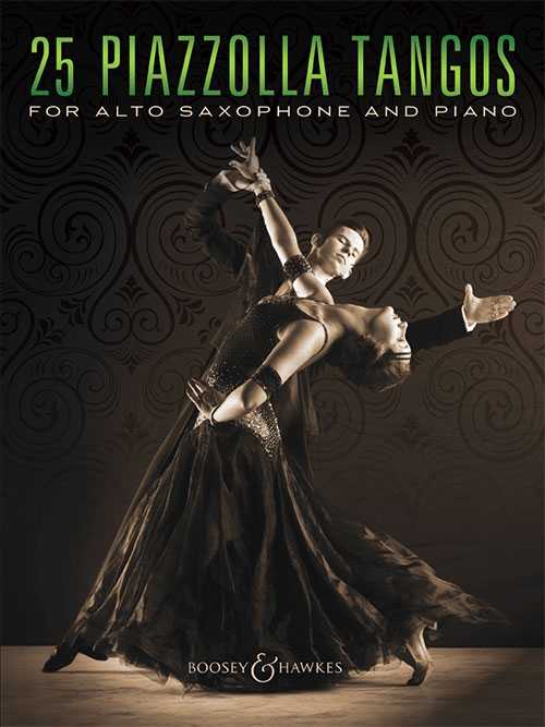 25 Piazzolla Tangos For Alto Saxophone and Piano