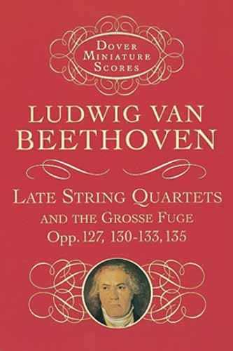 Late String Quartets And Grosse Fuge Opp. 127, 130-133, 135