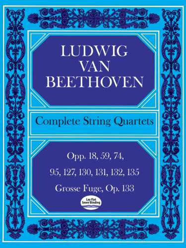 Complete String Quartets And Grosse Fugue Op. 133 Opp.18, 59, 74, 95, 127, 130, 131, 135