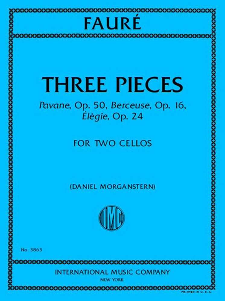 Three Pieces Pavane, Op. 50, Berceuse, Op. 16, Élègie, Op. 24