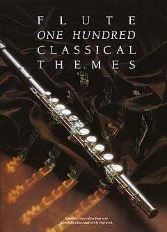 100 Classical Themes for Flute 100 Thèmes classiques célèbres transcrits (et simplifiés) pour flûte seule